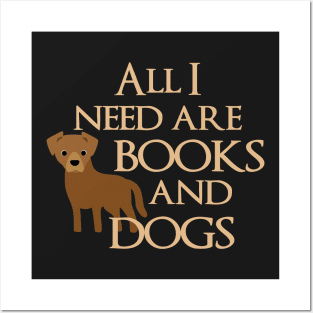 All I Need Are Books And Dogs Posters and Art